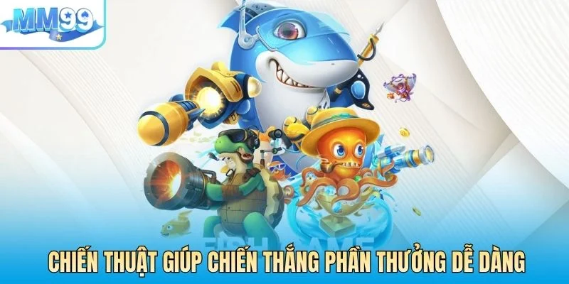 Chiến thuật giúp chiến thắng phần thưởng dễ dàng