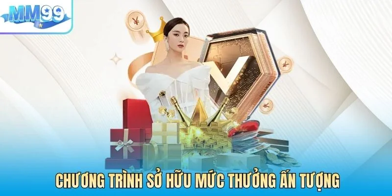Chương trình sở hữu mức thưởng ấn tượng
