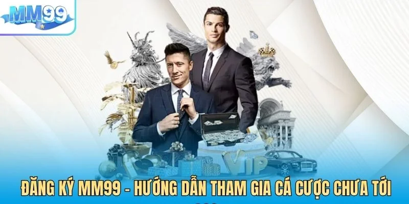 ĐĂNG KÝ MM99