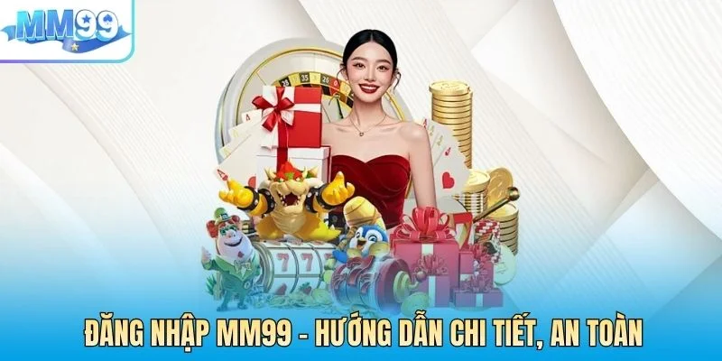 ĐĂNG NHẬP MM99