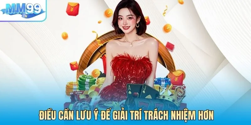 Điều cần lưu ý để giải trí trách nhiệm hơn