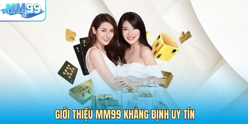 Giới thiệu MM99 khẳng định uy tín qua cơ sở pháp lý đầy đủ