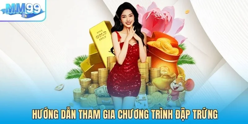 Hướng dẫn tham gia chương trình đập trứng