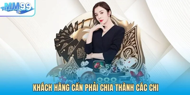 Khách hàng cần phải chia thành các chi