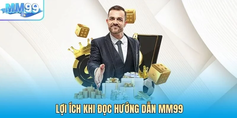 Lợi ích khi đọc hướng dẫn MM99 