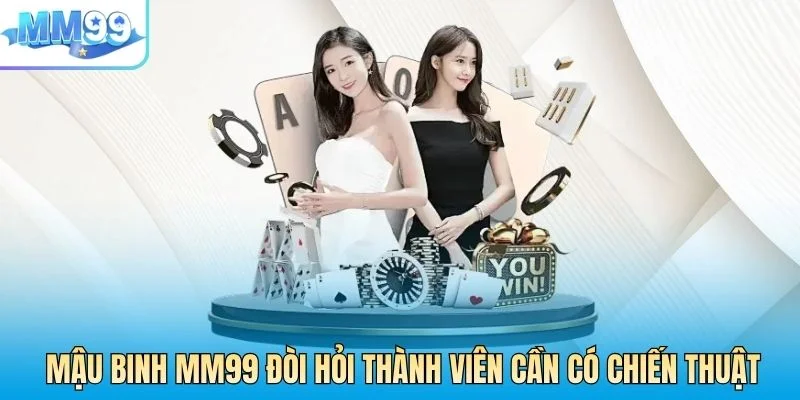 Mậu Binh MM99 đòi hỏi thành viên cần có chiến thuật