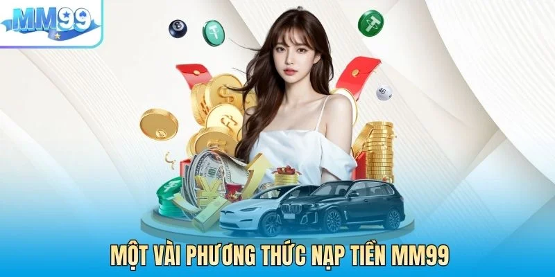 Một vài phương thức nạp tiền MM99 siêu tốc cho Newbie