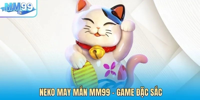 NEKO MAY MẮN MM99