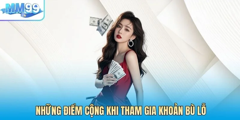 Những điểm cộng khi tham gia khoản bù lỗ