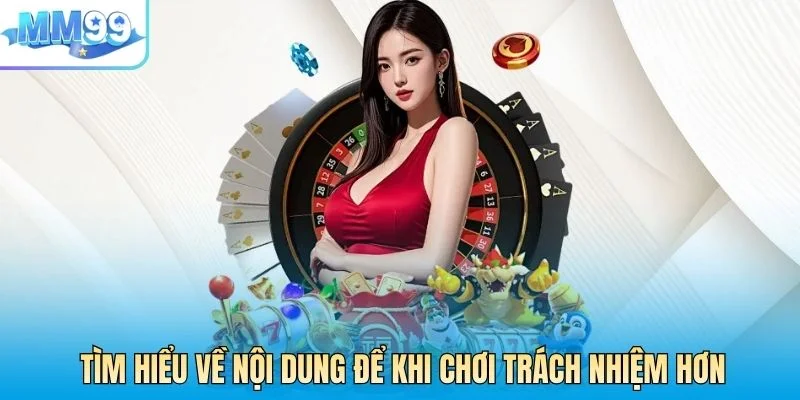 Tìm hiểu về nội dung để khi chơi trách nhiệm hơn