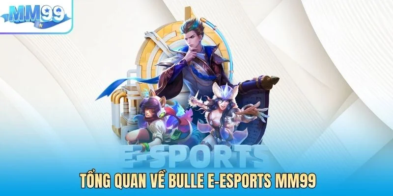 Tổng quan về Bulle E-esports MM99