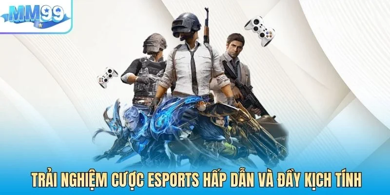 Trải nghiệm cược eSports hấp dẫn và đầy kịch tính