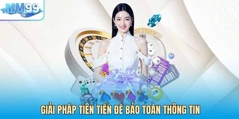 Triển khai các giải pháp tiên tiến để bảo toàn thông tin