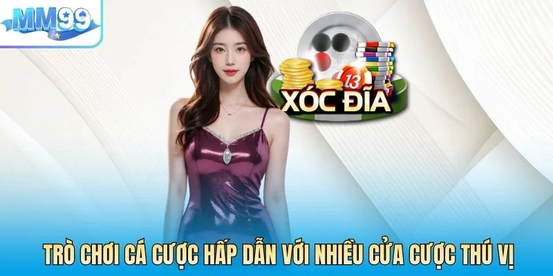 Trò chơi cá cược hấp dẫn với nhiều cửa cược thú vị