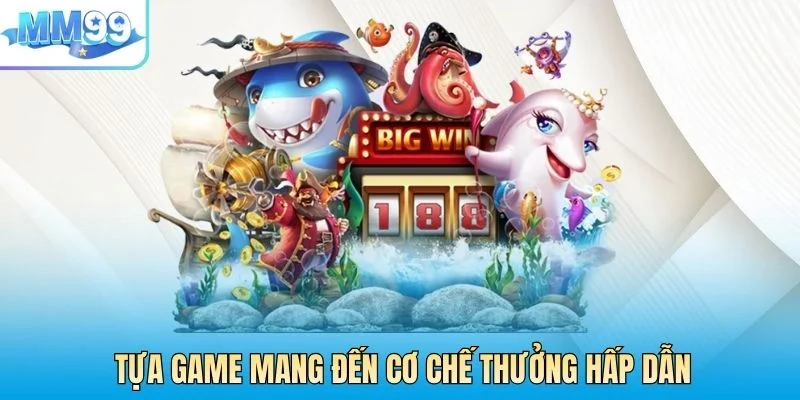 Tựa game mang đến cơ chế thưởng hấp dẫn